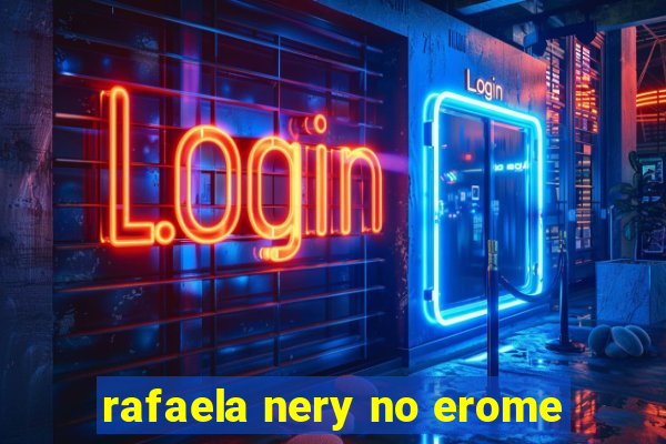 rafaela nery no erome